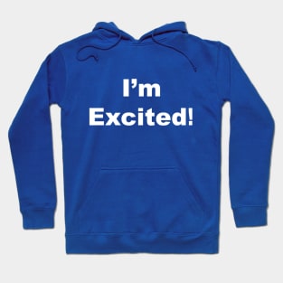 I'm excited Hoodie